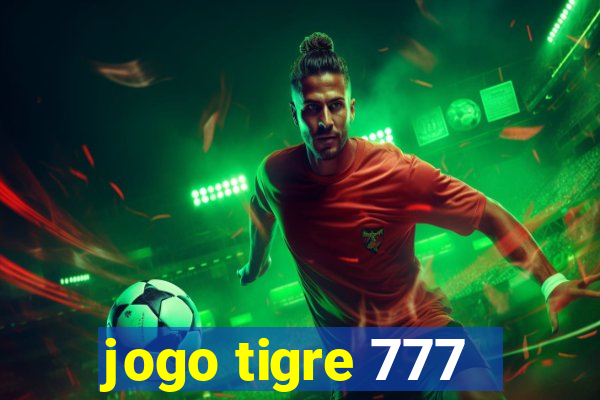 jogo tigre 777 - Cemstoretec